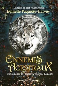 Ennemis Ancestraux: Une romance de vampires d'ennemis à amants (Âme soeur du désir t. 1) (French Edition)