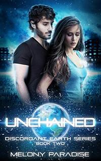 Unchained: The Discordant Earth Series Book Two - Published on Oct, 2017