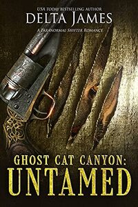 Untamed: A Paranormal Shifter Romance (Ghost Cat Canyon Book 1)