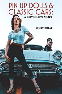 Pin Up Dolls & Classic Cars: A COVID Love Story