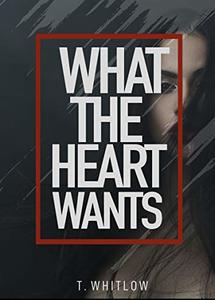 What The Heart Wants: Part 1