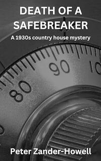 DEATH OF A SAFEBREAKER: A 1930s country house mystery