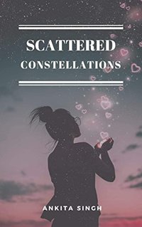 Scattered Constellations: A Poetry Collection