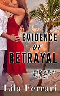 Evidence of Betrayal (KnightGuard Security Book 1)