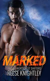 Marked (Pacific Northwest Shifters Book 3) - Published on Aug, 2020