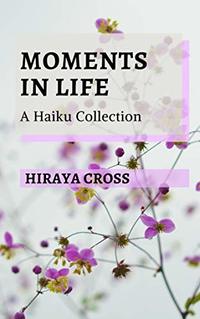 Moments in Life: A Haiku Collection