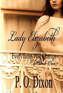 Lady Elizabeth (Pride and Prejudice Everything Will Change Book 1)