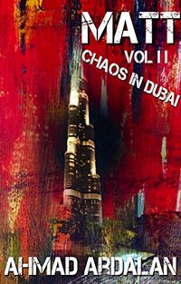 Matt Vol II: Chaos in Dubai: (A Matt Godfrey Short Story Thriller Series)