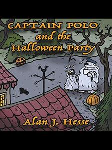 Captain Polo and the Halloween Party: A humorous story with a positive message. Ages 6 to 8. (The Adventures of Captain Polo)