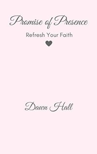 Promise of Presence: Refresh Your Faith