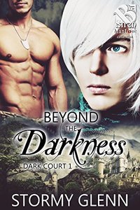 Beyond the Darkness [ Dark Court 1] (Siren Publishing The Stormy Glenn ManLove Collection)