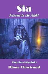 Sia:  Screams in the Night: Windy Haven Trilogy Book - 1 - Published on Feb, 2019