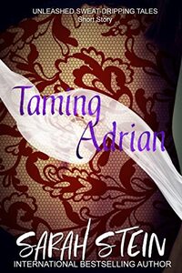Taming Adrian (Unleashed: Sweat-Dripping Tales)