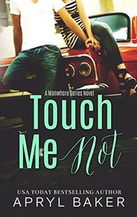 Touch Me Not (A Manwhore Series Book 1)