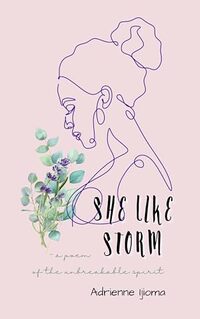 She Like Storm: - a poem of the unbreakable spirit