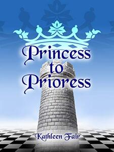 Princess to Prioress: The Story of Adele of Blois