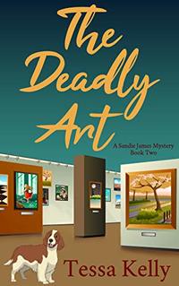 THE DEADLY ART (A Sandie James Cozy Mystery Book 2)