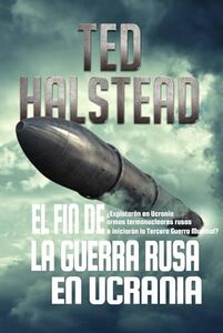 El fin de la guerra rusa en Ucrania: Los Agentes Rusos: Libro 4 (Spanish Edition)