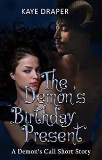 The Demon's Birthday Present (A Demon's Call Short Story): Demon's Call 4 (Demon's Call Series)