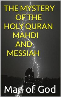 THE MYSTERY OF THE HOLY QURAN MAHDI AND MESSIAH