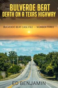 Bulverde Beat: Death on a Texas Highway: Bulverde Beat Case File Number Three