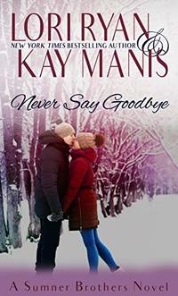 Never Say Goodbye (The Sumner Brothers Book 2)