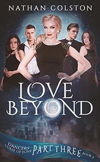 Love and Beyond Part 3: Book 4 (Dancers Curse Of Love)