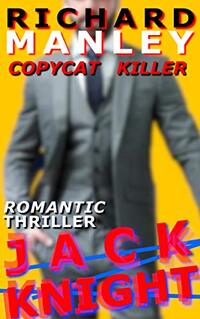Jack Knight: Copycat Killer (Romantic Thriller) (Jack Knight Romance Book 1)