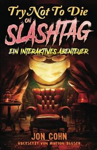 Try Not to Die: On Slashtag: Ein interaktives Abenteuer (German Edition)