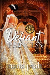 His Defiant Princess (Royal House of Saene Book 1)