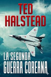 La Segunda Guerra Coreana: Los Agentes rusos Libro 1 (Spanish Edition)