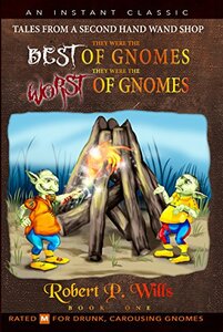 They Were The Best of Gnomes, They Were The Worst of Gnomes (Tales From a Second-Hand Wand Shop Book 1) - Published on Dec, 2013