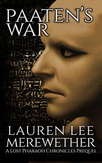 Paaten's War: A Lost Pharaoh Chronicles Prequel (The Lost Pharaoh Chronicles Prequel Collection Book 3) - Published on Jan, 2021
