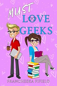 Must Love Geeks: A geeky rom-com