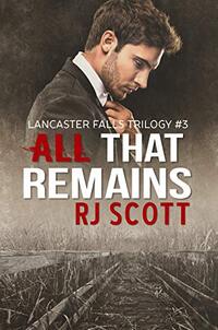 All That Remains (Lancaster Falls Book 3)