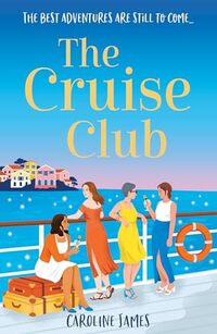 The Cruise Club: Escape for summer on a holiday like no other in a new sizzling rom com for 2025 from the #1 bestseller, filled with sunshine, romance and mischief!