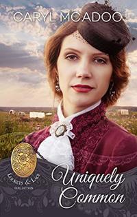 Uniquely Common (Lockets and Lace Book 12)