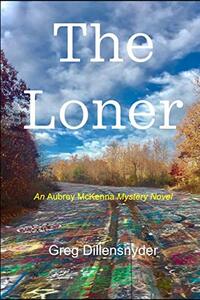 The Loner: An Aubrey McKenna Detective Mystery (The Aubrey McKenna Detective Mysteries)