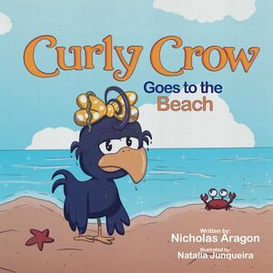 Curly Crow Goes to the Beach (Curly Crow Children's Book Series)