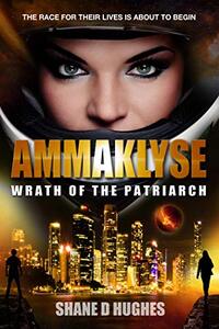 Ammaklyse: Wrath of the Patriarch (The Patriarch Saga Book 4)