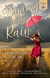 Dancing in the Rain: Stories to Shelter the Soul (The Mosaic Collection)