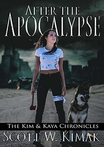 After the Apocalypse: A Young Adult Post-Apocalyptic Survival Thriller: The Kim and Kaya Chronicles