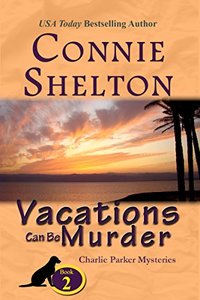 Vacations Can Be Murder: A Girl and Her Dog Cozy Mystery (Charlie Parker Mystery Book 2)