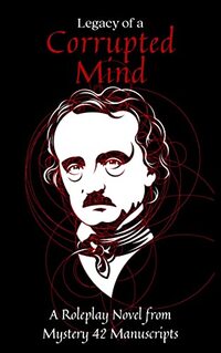 Legacy of a Corrupted Mind: A Tribute to E.A. Poe