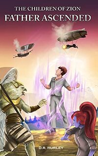 Father Ascended (The Children of Zion Book 2)