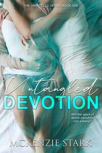 Untangled Devotion (The Unraveled Series Book 1)