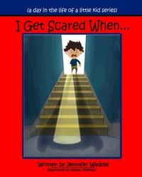 I Get Scared When (a day in the life of a little kid)