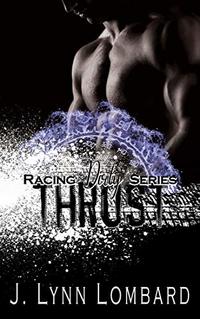 Thrust (Racing Dirty Series Book 1): Racing Dirty Series - Published on Jan, 2018