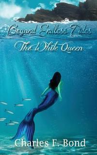 The White Queen (Beyond Endless Tides, #1)
