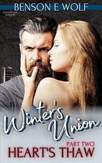 Winter's Union: Part Two: Heart's Thaw (Snowstorm Series Book 8)